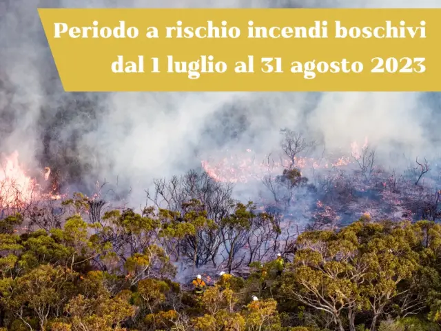 Periodo a rischio incendi boschivi dal 1 luglio al 31 agosto 2023