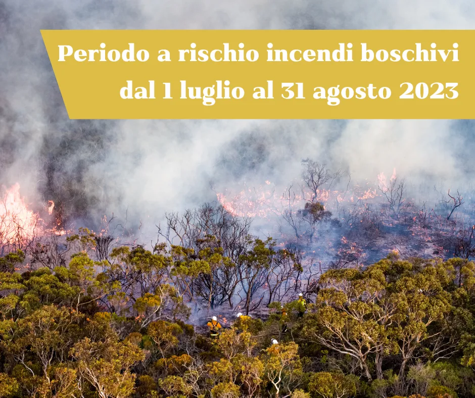 Periodo a rischio incendi boschivi dal 1 luglio al 31 agosto 2023
